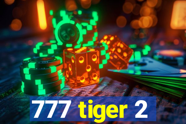 777 tiger 2